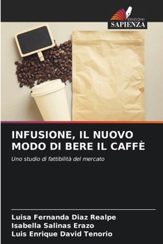 Infusione, Il Nuovo Modo Di Bere Il Caffè (Italian Edition)