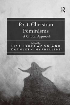 Hardcover Post-Christian Feminisms: A Critical Approach Book