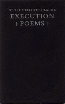 Paperback Execution Poems: The Black Acadian Tragedy of "George & Rue" Book