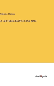 Hardcover Le Caïd; Opéra bouffe en deux actes [French] Book