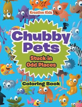 Paperback Chubby Pets Stuck in Odd Places Coloring Book