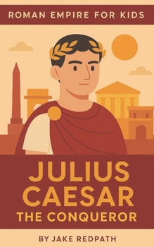 Paperback Julius Caesar the Conqueror: Roman Empire for Kids Book