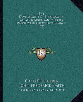 The Development of Rational Theology in Germany Since Kant: And Its Progress in Great Britain Since 1825 (Muirhead Library of Philosophy)