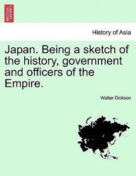 Paperback Japan. Being a sketch of the history, government and officers of the Empire. Book