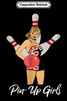 Composition Notebook: Funny Pin-Up Girls Team Bowling  Journal/Notebook Blank Lined Ruled 6x9 100 Pages