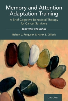 Paperback Memory and Attention Adaptation Training: A Brief Cognitive Behavioral Therapy for Cancer Survivors: Survivor Workbook Book