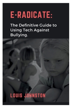 Paperback E-Radicate: The Definitive Guide to Using Tech Against Bullying Book