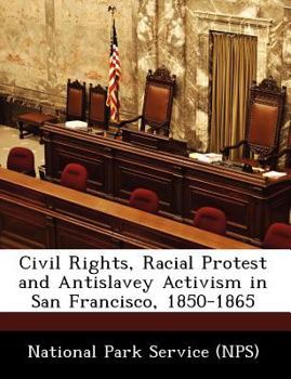 Paperback Civil Rights, Racial Protest and Antislavey Activism in San Francisco, 1850-1865 Book