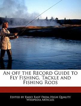 Paperback An Off the Record Guide to Fly Fishing, Tackle and Fishing Rods Book