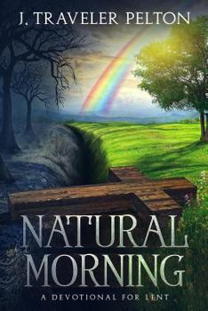 Paperback Natural Morning; A Devotional for Lent: (Or other times of spiritual emphasis) Book
