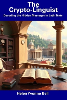Paperback The Crypto-Linguist: Decoding the Hidden Messages in Latin Texts Book