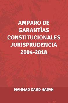 Paperback Amparo de Garantías Constitucionales Jurisprudencia 2004-2018 [Spanish] Book
