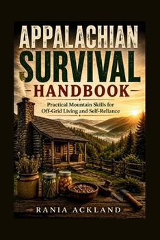 Paperback Appalachian Survival Handbook: Practical Mountain Skills for Off-Grid Living and Self-Reliance Book