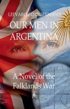 Our Man in Argentina: A Novel of the Falklands War