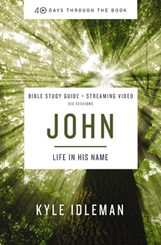 Paperback John Bible Study Guide Plus Streaming Video: Life in His Name Book