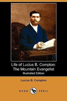 Paperback Life of Lucius B. Compton: The Mountain Evangelist (Dodo Press) Book