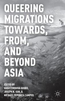 Hardcover Queering Migrations Towards, From, and Beyond Asia Book