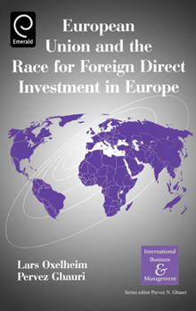 European Union and the Race for Foreign Direct Investment in Europe (International Business & Management)
