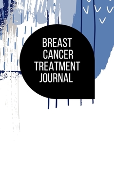 Paperback Breast Cancer Treatment Journal: Planner and Journal with 63 important questions you need to ask your doctor about your cancer therapy Book