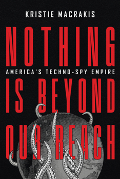 Hardcover Nothing Is Beyond Our Reach: America's Techno-Spy Empire Book