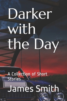 Darker with the Day: A Collection of Short Stories