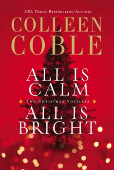 All Is Calm, All Is Bright: A Colleen Coble Christmas Collection - Book  of the Lonestar