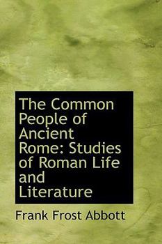 Paperback The Common People of Ancient Rome: Studies of Roman Life and Literature Book