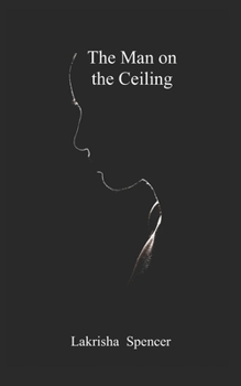 Paperback The Man on the Ceiling: A story so hot, you will need a cold shower. Book