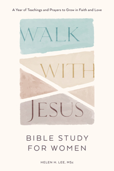 Hardcover Walk with Jesus: Bible Study for Women: A Year of Teachings and Prayers to Grow in Faith and Love Book