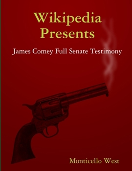 Paperback Wikipedia Presents: James Comey Full Senate Testimony Book