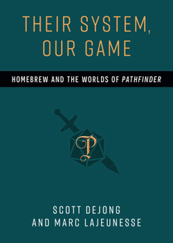 Paperback Their System, Our Game: Homebrew and the Worlds of Pathfinder Book