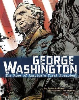 George Washington: The Rise of America's First President - Book  of the American Graphic