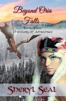 Beyond Oria Falls - Book #2 of the Dwellers of Ahwahnee