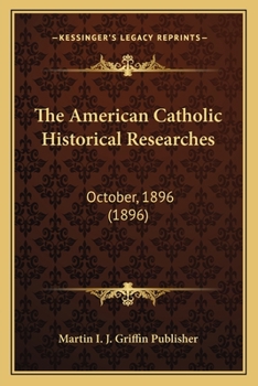 Paperback The American Catholic Historical Researches: October, 1896 (1896) Book