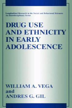 Drug Use and Ethnicity in Early Adolescence - Book  of the Longitudinal Research in the Social and Behavioral Sciences: An Interdisciplinary Series