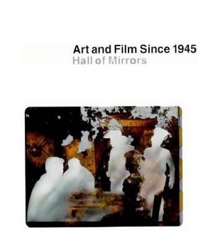 Hardcover Art and Film Since 1945: Hall of Mirrors Book