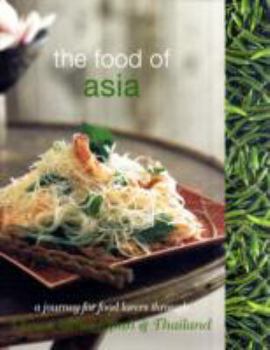 The Food Of Asia: A Journey For Food Lovers - Book  of the A Journey for Food Lovers