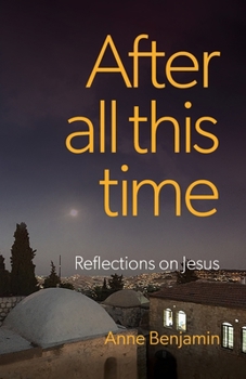 Paperback After all this time: Reflections on Jesus Book