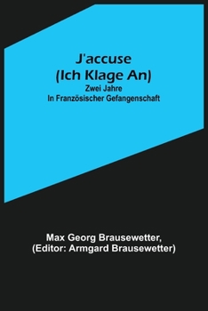 Paperback J'accuse (Ich klage an): Zwei Jahre in französischer Gefangenschaft [German] Book