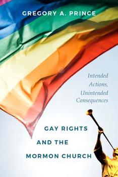 Hardcover Gay Rights and the Mormon Church: Intended Actions, Unintended Consequences Book