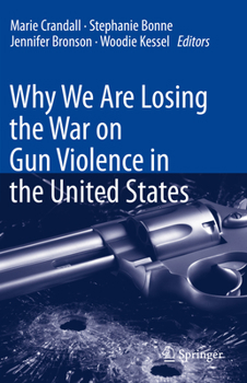 Hardcover Why We Are Losing the War on Gun Violence in the United States Book
