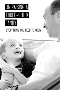 Paperback On Raising A Three-Child Family: Everything You Need To Know: Tips On Raising Identical Triplets Book