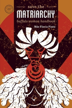 Paperback Save the matriarchy: buffalo woman handbook Book
