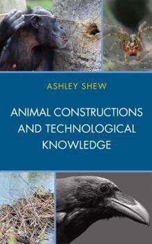 Hardcover Animal Constructions and Technological Knowledge Book