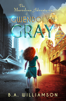 Paperback The Marvelous Adventures of Gwendolyn Gray Book