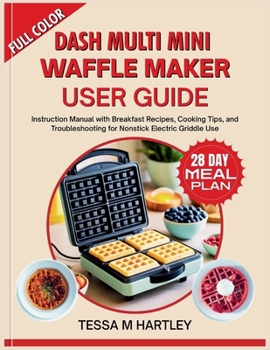 Paperback Dash Multi Mini Waffle Maker User Guide: Instruction Manual with Breakfast Recipes, Cooking Tips, and Troubleshooting for Nonstick Electric Griddle Us Book