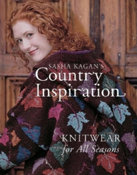 Hardcover Sasha Kagan's Country Inspiration: Knitwear for All Seasons Book