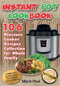 Paperback Instant Pot Cookbook: 106 Pressure Cooker Recipes Collection for Whole Family (Black & White Edition) Book