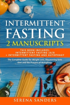 Paperback Intermittent Fasting: This Book Includes: Intermittent Fasting 16/8 and Intermittent Fasting and Autophagy. The Complete Guide for Weight Lo Book