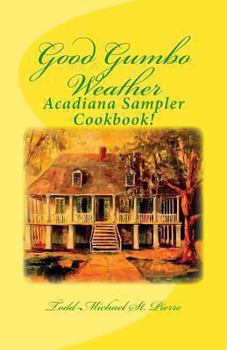 Paperback Good Gumbo Weather: Acadiana Sampler Cookbook! Book